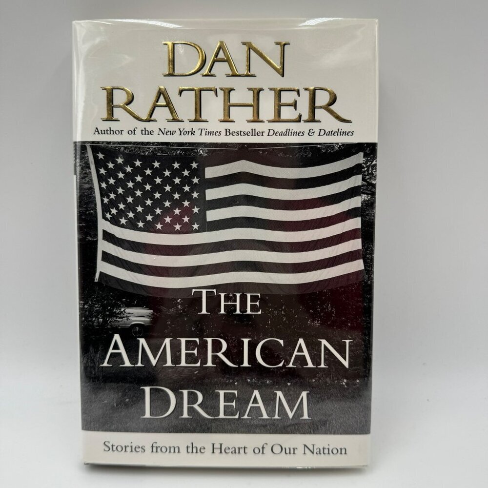 DAN RATHER "The American Dream: Stories from the Heart of Our Nation" First Edit